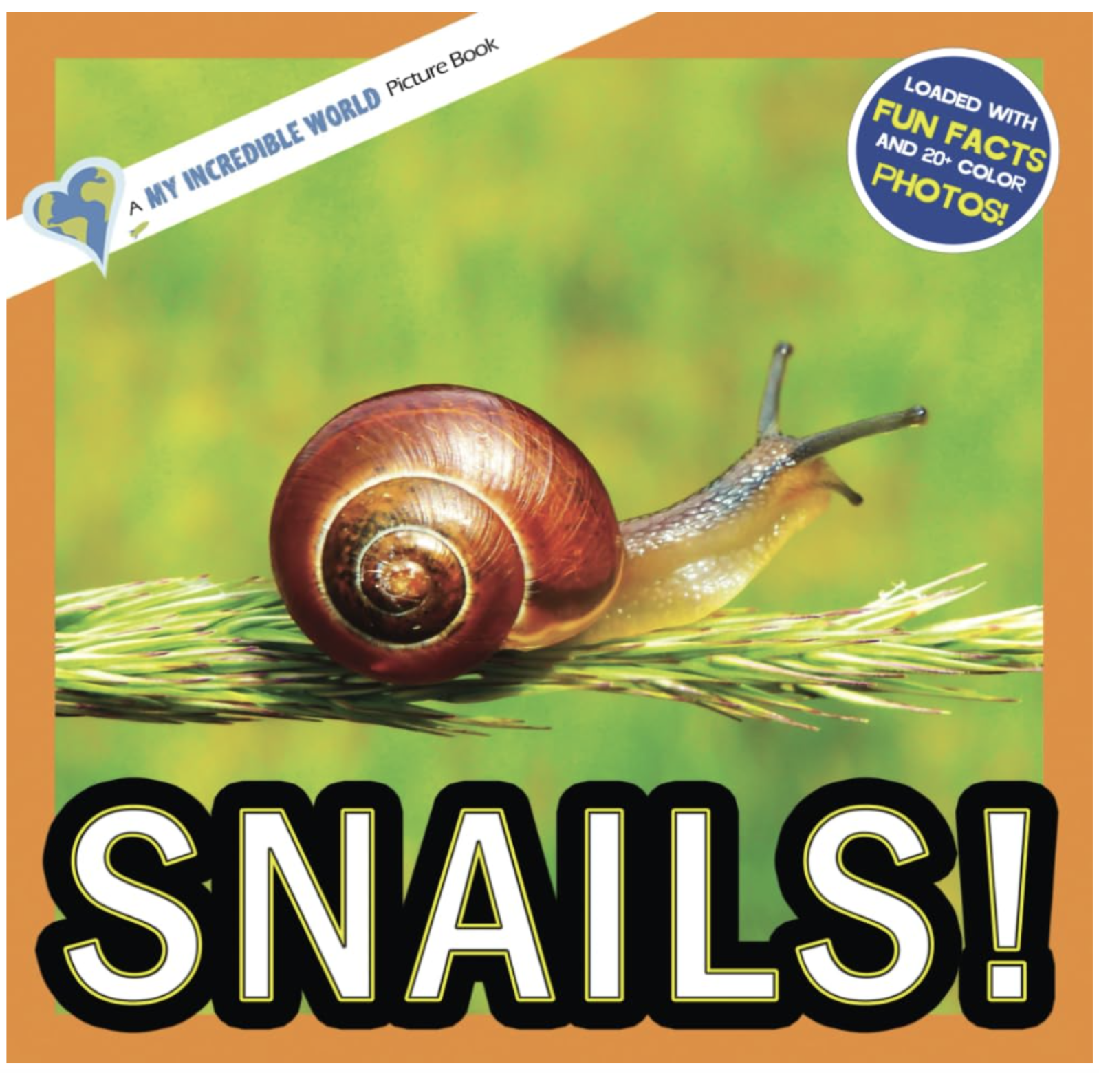 Cover of Snails!: A My Incredible World Picture Book for Children